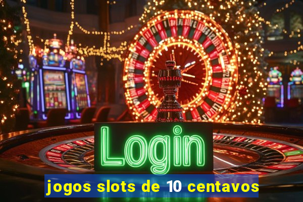 jogos slots de 10 centavos