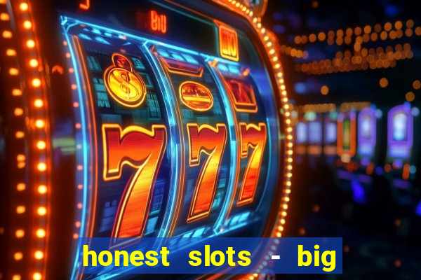 honest slots - big win 777