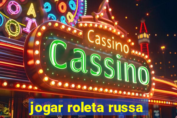 jogar roleta russa