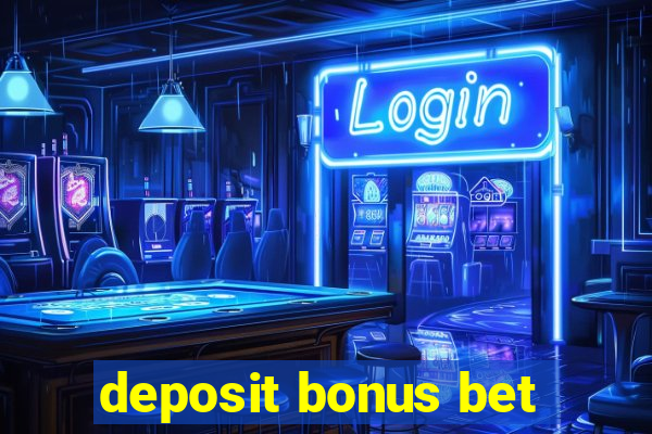 deposit bonus bet