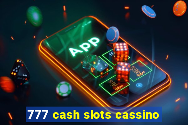 777 cash slots cassino