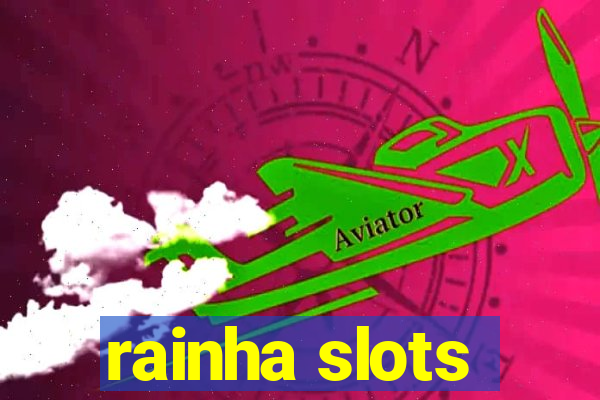 rainha slots