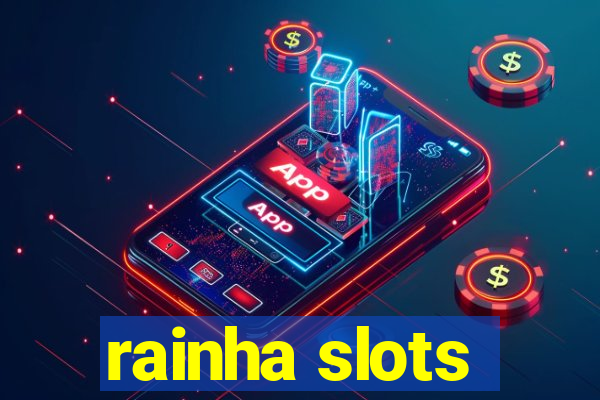 rainha slots