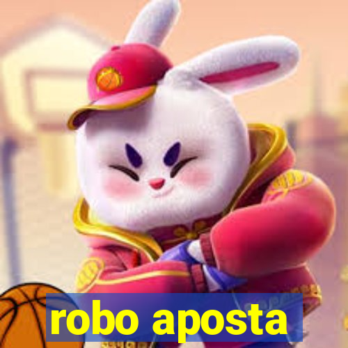 robo aposta