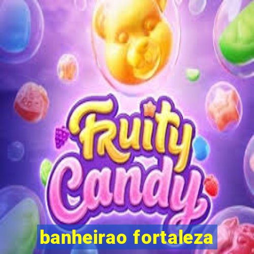 banheirao fortaleza