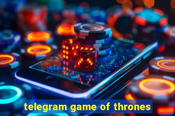 telegram game of thrones