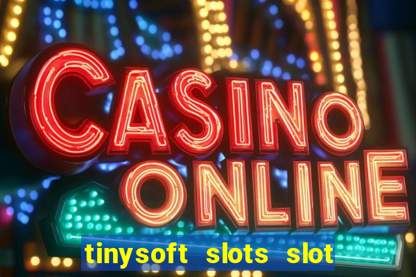 tinysoft slots slot machines & casino games