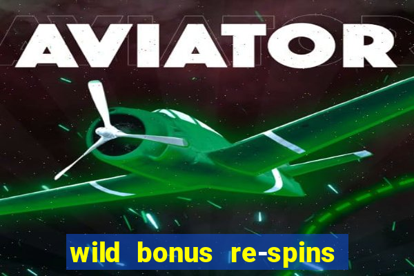 wild bonus re-spins slot free play