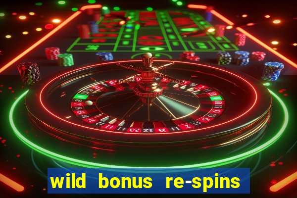 wild bonus re-spins slot free play