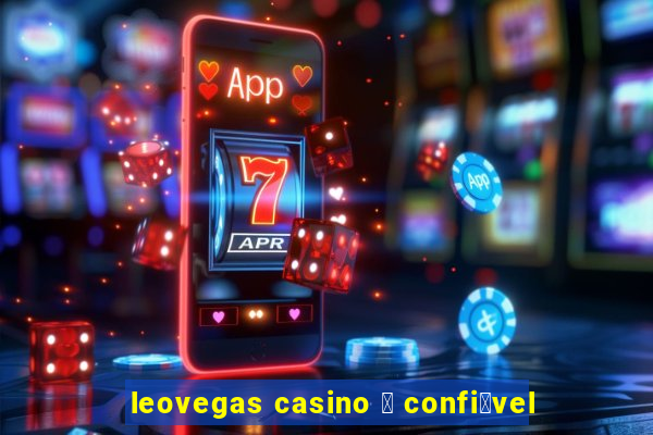 leovegas casino 茅 confi谩vel