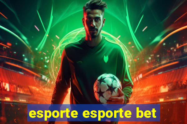 esporte esporte bet