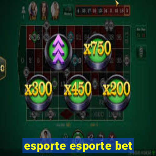 esporte esporte bet