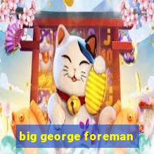 big george foreman