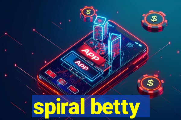 spiral betty