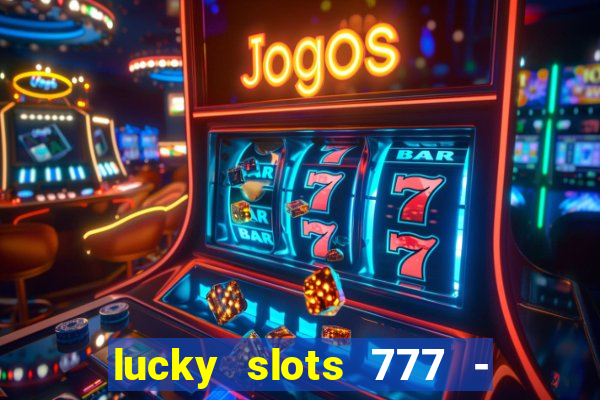 lucky slots 777 - free download