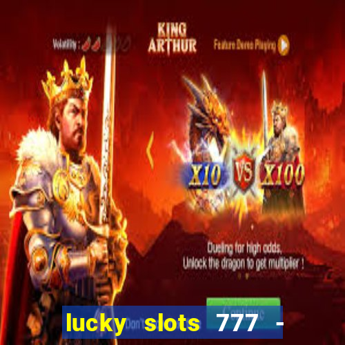 lucky slots 777 - free download