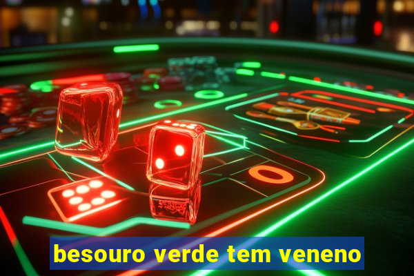 besouro verde tem veneno