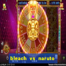 bleach vs naruto 2.6 jogos de luta