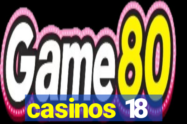 casinos 18