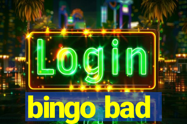 bingo bad