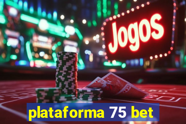 plataforma 75 bet