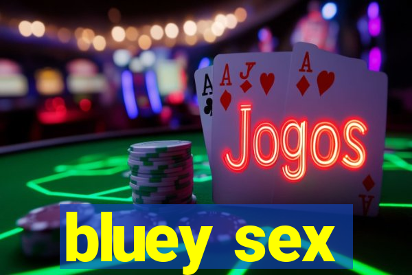 bluey sex