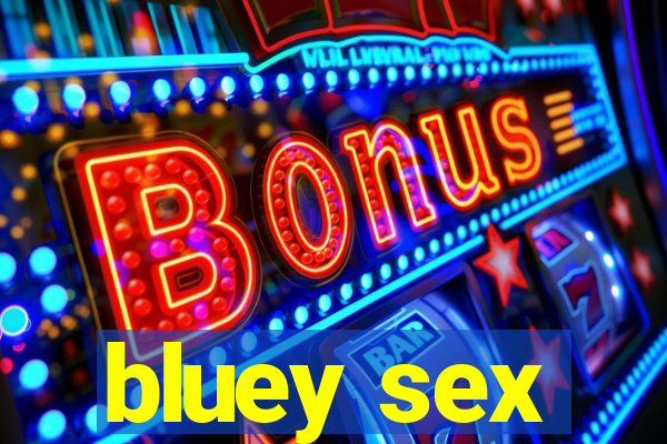 bluey sex