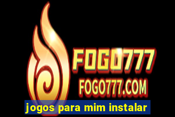 jogos para mim instalar