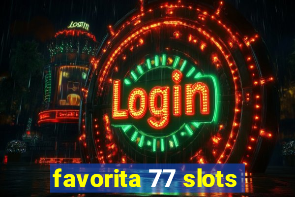 favorita 77 slots