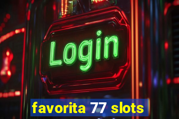 favorita 77 slots