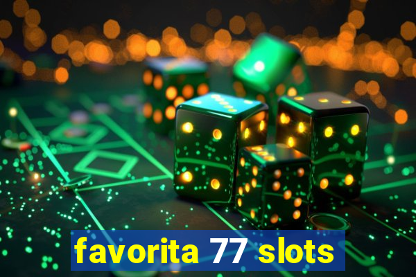 favorita 77 slots