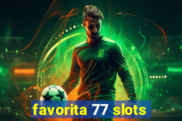 favorita 77 slots