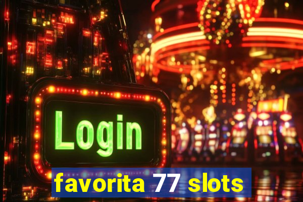 favorita 77 slots