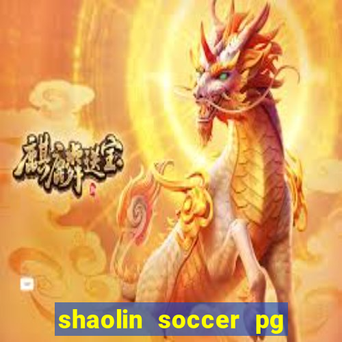 shaolin soccer pg soft demo