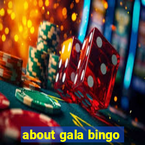 about gala bingo