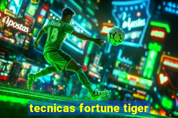 tecnicas fortune tiger