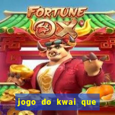 jogo do kwai que ganha dinheiro