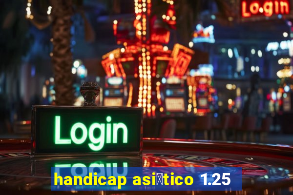 handicap asi谩tico 1.25