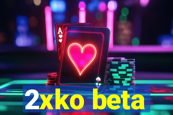 2xko beta