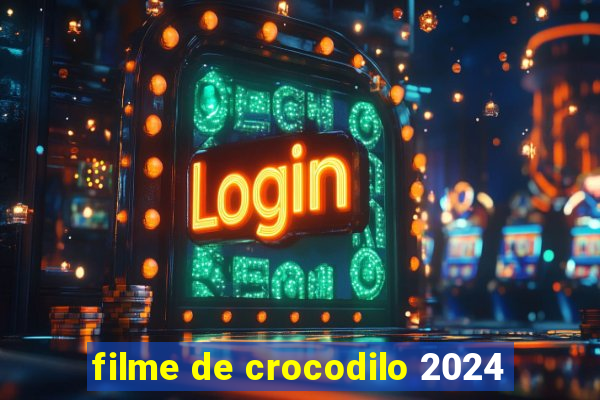 filme de crocodilo 2024