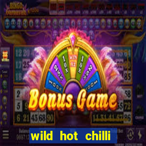 wild hot chilli reels slot