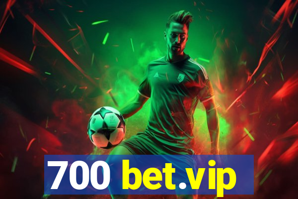 700 bet.vip