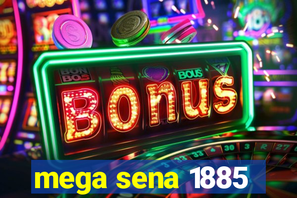 mega sena 1885