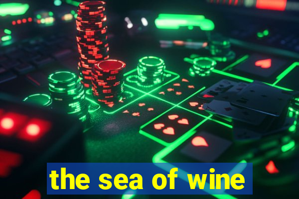 the sea of wine