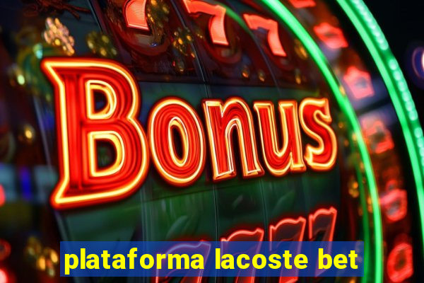 plataforma lacoste bet