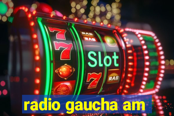 radio gaucha am