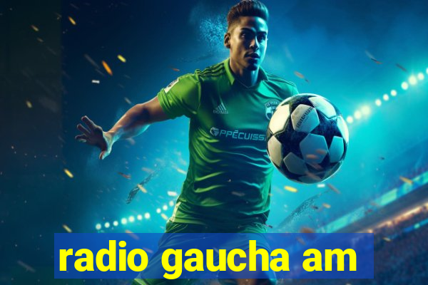 radio gaucha am