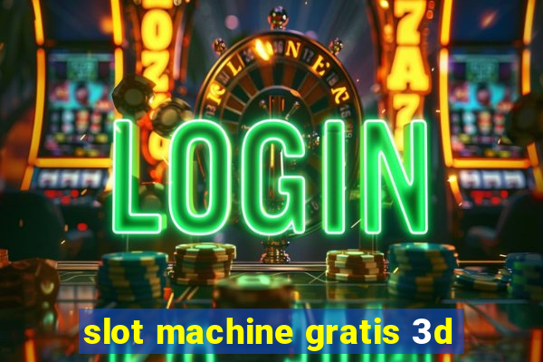 slot machine gratis 3d