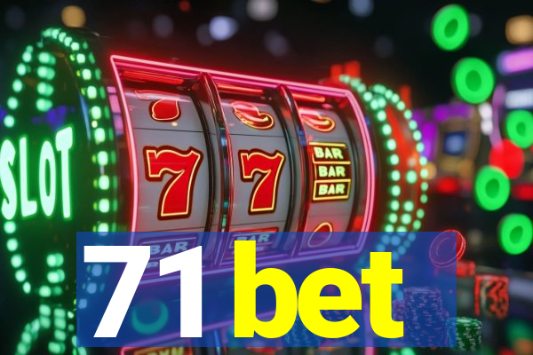 71 bet