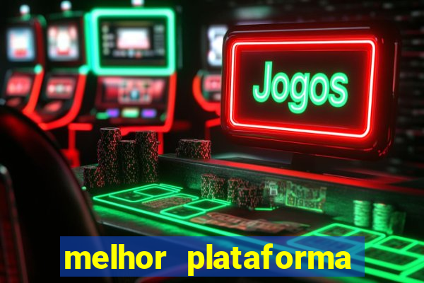 melhor plataforma para slots